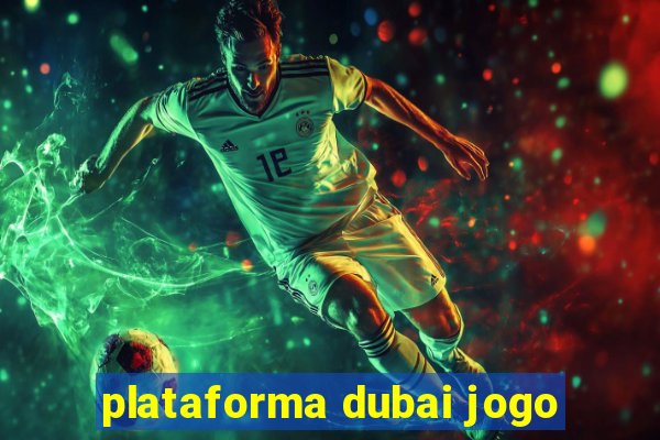 plataforma dubai jogo